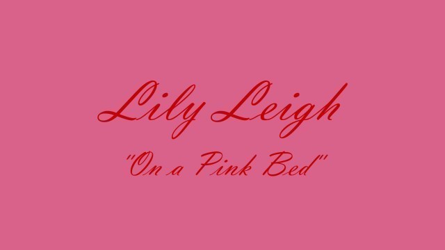 Lily Leigh "On a Pink Bed" trailer